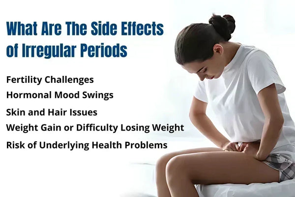 What Are The Side Effects of Irregular Periods