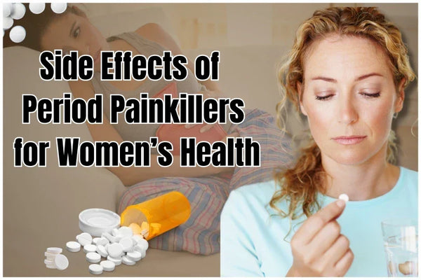 Side Effects of Period Painkillers for Women’s Health