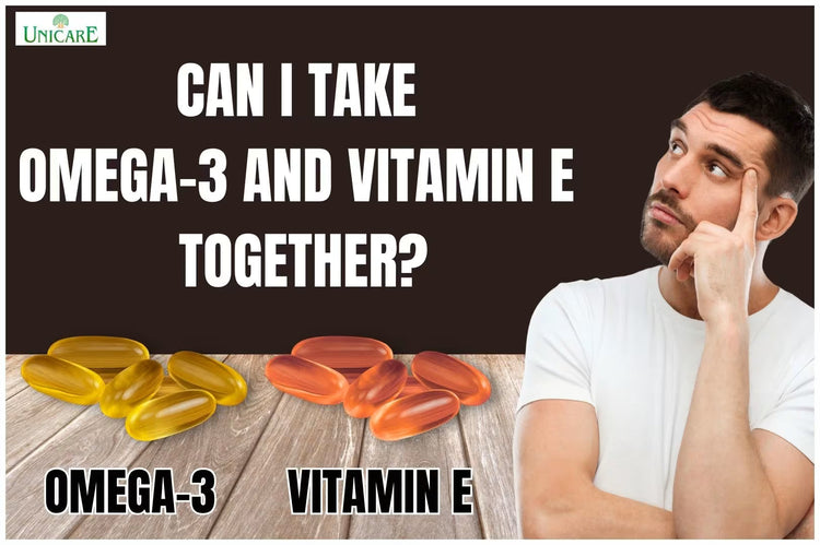 Can I Take Omega-3 and Vitamin E Together? Benefits, Precautions & Daily Guide