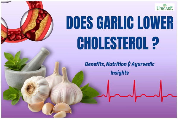 Does Garlic Lower Cholesterol? Benefits, Nutrition & Ayurvedic Insights