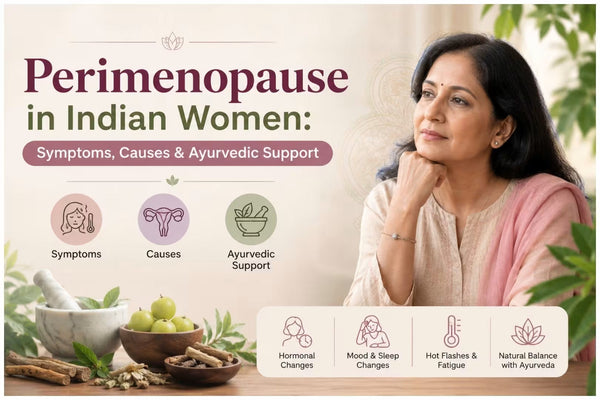 Perimenopause in Indian Women: Symptoms, Causes & Ayurvedic Support