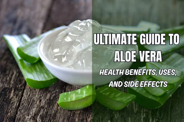 Ultimate Guide to Aloe Vera: Health Benefits, Uses, and Side Effects