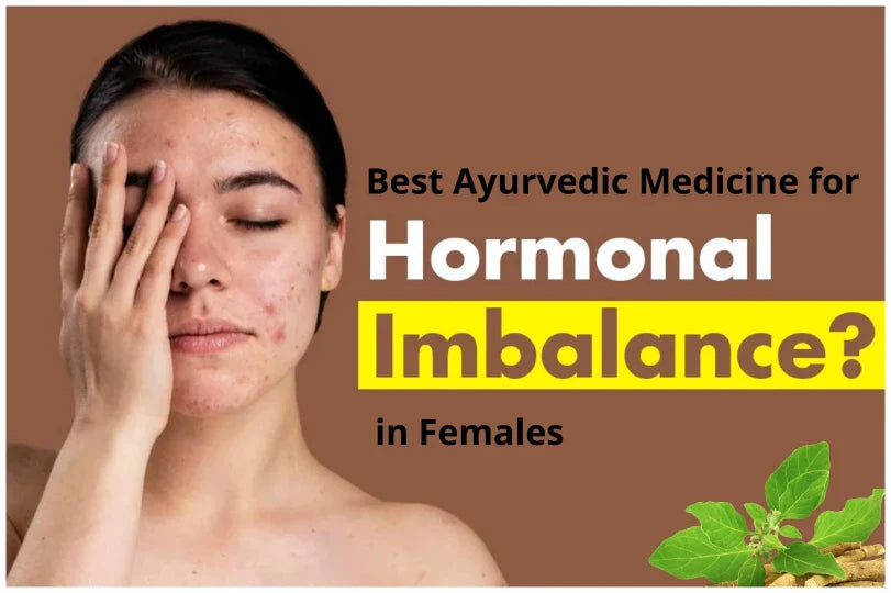 Best Ayurvedic Medicine for Hormonal Imbalance in Females